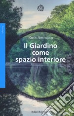 Il giardino come spazio interiore libro