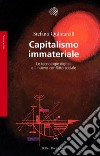 Capitalismo immateriale. Le tecnologie digitali e il nuovo conflitto sociale libro