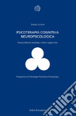 Psicoterapia cognitiva neuropsicologica. Ediz. ampliata