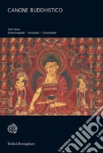 Canone buddhistico. Testi brevi: dhammapada itivuttaka, suttanipata libro