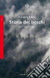 Storia dei boschi. Dalle origini a oggi libro di Küster Hansjörg