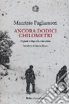 Ancora dodici chilometri. Migranti in fuga sulla rotta alpina libro di Pagliassotti Maurizio