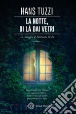 La notte, di là dai vetri. Le indagini di Norberto Melis libro