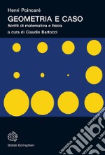 Geometria e caso. Scritti di matematica e fisica. Nuova ediz. libro