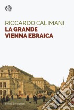 La grande Vienna ebraica libro