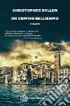 Un crimine bellissimo libro di Bollen Christopher