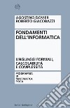 Fondamenti dell'informatica. Linguaggi formali, calcolabilità e complessità libro