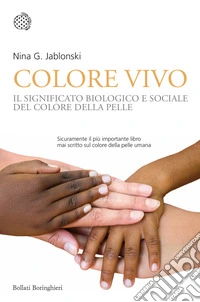 Colore vivo. Il significato biologico e sociale del colore della pelle