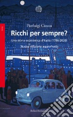 Ricchi per sempre? Una storia economica d'Italia (1796-2005). Nuova ediz. libro