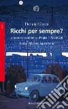 Ricchi per sempre? Una storia economica d'Italia (1796-2005). Nuova ediz. libro di Ciocca Pierluigi