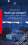 Ricchi per sempre? Una storia economica d'Italia (1796-2005). Nuova ediz. libro