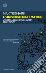 L'universo matematico. La ricerca della natura ultima della realtà libro