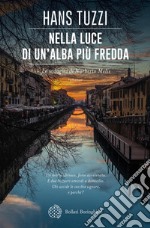 Nella luce di un'alba più fredda. Le indagini di Norberto Melis libro