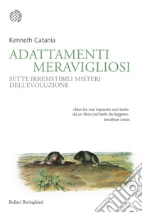 Adattamenti meravigliosi. Sette irresistibili misteri dell'evoluzione