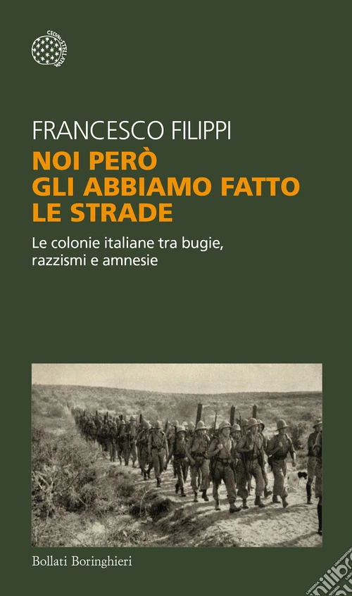 Noi però gli abbiamo fatto le strade. Le colonie italiane tra bugie, razzismi e amnesie