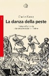 La danza della peste. Storia dell'umanità attraverso le malattie infettive libro