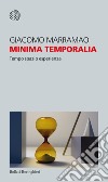 Minima temporalia. Tempo, spazio, esperienza libro