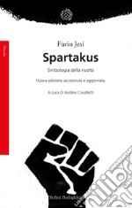 Spartakus. Simbologie della rivolta. Nuova ediz. libro