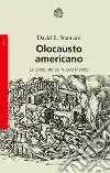 Olocausto americano. La conquista del Nuovo Mondo libro