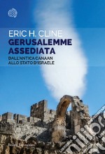 Gerusalemme assediata. Dall'antica Canaan allo stato d'Israele