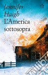 L'America sottosopra libro di Haigh Jennifer