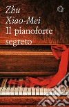 Il pianoforte segreto libro di Zhu Xiao-Mei