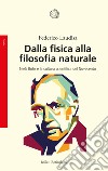 Dalla fisica alla filosofia naturale. Niels Bohr e la cultura scientifica del Novecento libro