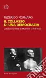 Il collasso di una democrazia. L'ascesa al potere di Mussolini (1919-1922)