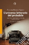 L'universo letterario del probabile. Matematica, determinismo e probabilità da Poe a McEwan libro di Capone Francesca Romana