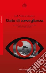 Stato di sorveglianza. La via cinese verso una nuova era del controllo sociale libro