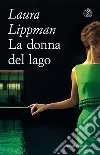La donna del lago libro di Lippman Laura