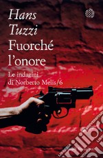 Fuorché l'onore. Le indagini di Norberto Melis libro