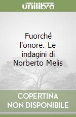 Fuorché l'onore. Le indagini di Norberto Melis libro