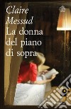 La donna del piano di sopra libro di Messud Claire