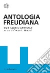 Antologia freudiana libro di Freud Sigmund Musatti C. L. (cur.)