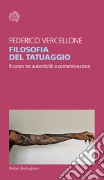 Filosofia del tatuaggio. Il corpo tra autenticità e contaminazione libro