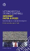 Internet fatta a pezzi. Sovranità digitale, nazionalismi e big tech libro di Bertola Vittorio Quintarelli Stefano