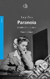 Paranoia. La follia che fa la storia. Nuova ediz. libro