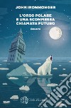 L'orso polare e una scommessa chiamata futuro libro