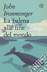 La balena alla fine del mondo libro