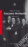 Giacomo Matteotti. L'Italia migliore libro di Fornaro Federico