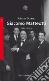 Giacomo Matteotti. L'Italia migliore libro di Fornaro Federico