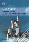 Disneyland e altri nonluoghi libro di Augé Marc