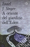 A oriente del giardino dell'Eden libro