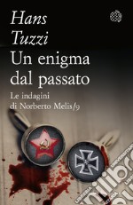 Un enigma dal passato. Le indagini di Norberto Melis libro