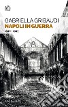 Napoli in guerra. 1940-1943 libro