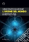 L'ordine del mondo. Le simmetrie fisiche da Aristotele a Higgs libro