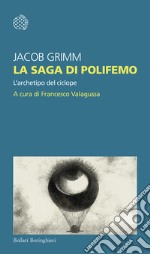 La saga di Polifemo. L'archetipo del ciclope libro