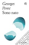 Sono nato libro di Perec Georges