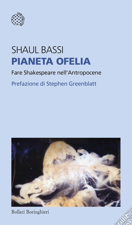 Pianeta Ofelia. Fare Shakespeare nell'Antropocene